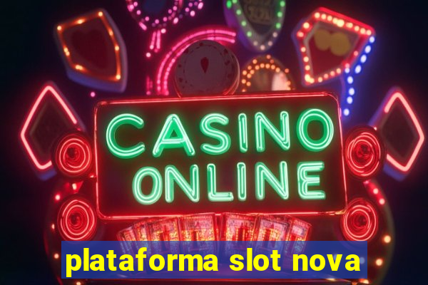 plataforma slot nova