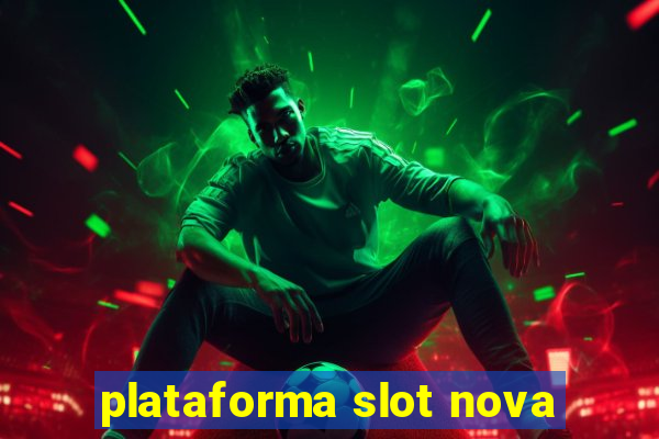 plataforma slot nova