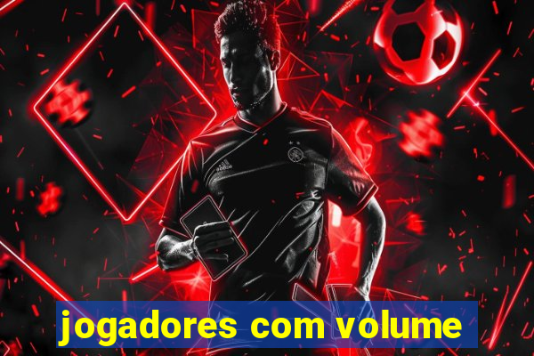 jogadores com volume