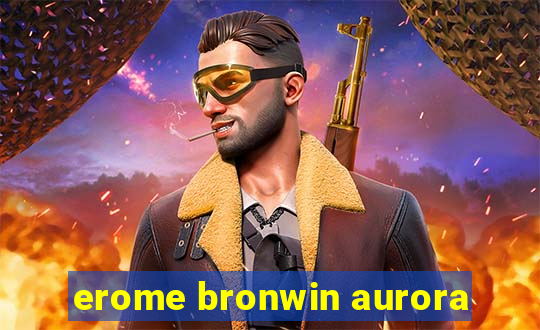 erome bronwin aurora