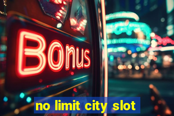 no limit city slot