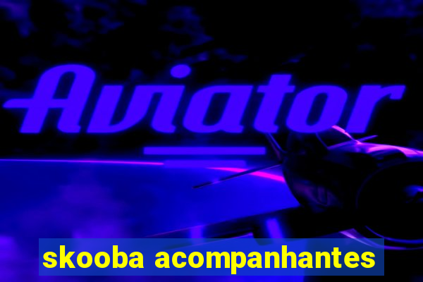 skooba acompanhantes