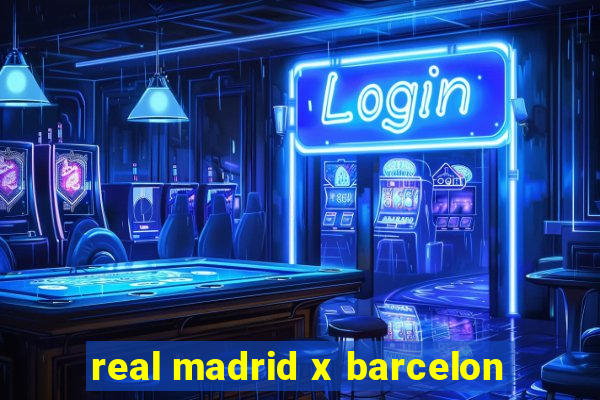 real madrid x barcelon