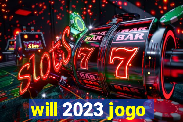 will 2023 jogo