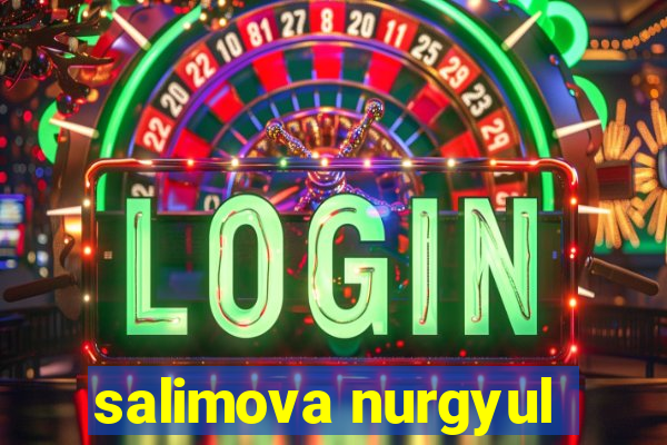 salimova nurgyul