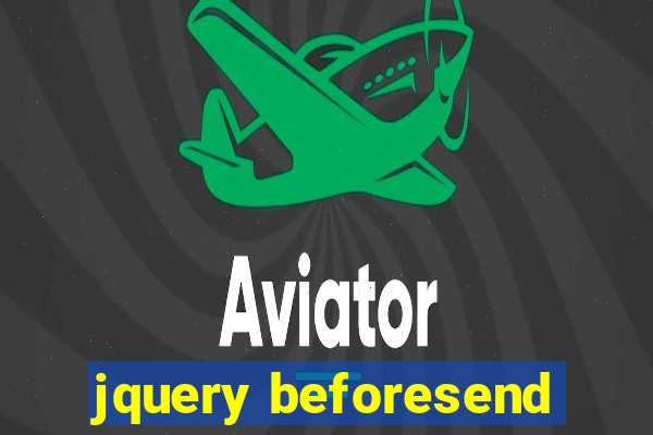 jquery beforesend