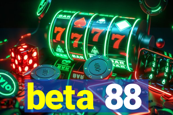 beta 88