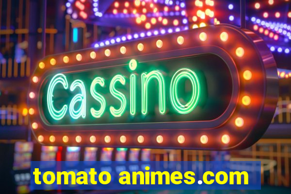 tomato animes.com