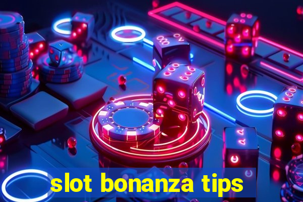 slot bonanza tips