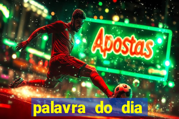 palavra do dia jogo contexto