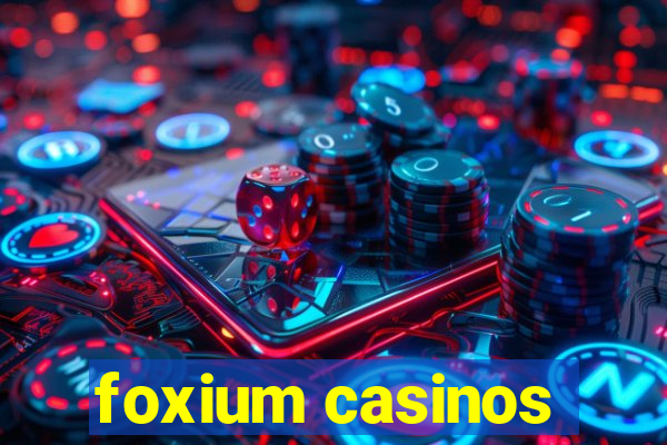 foxium casinos