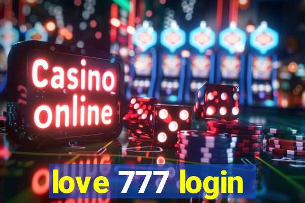 love 777 login