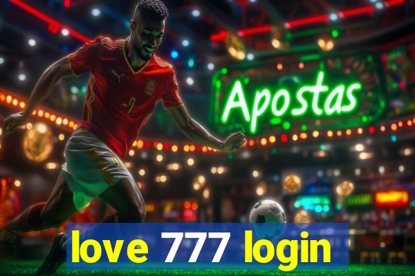 love 777 login