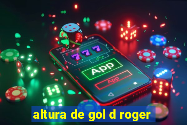 altura de gol d roger