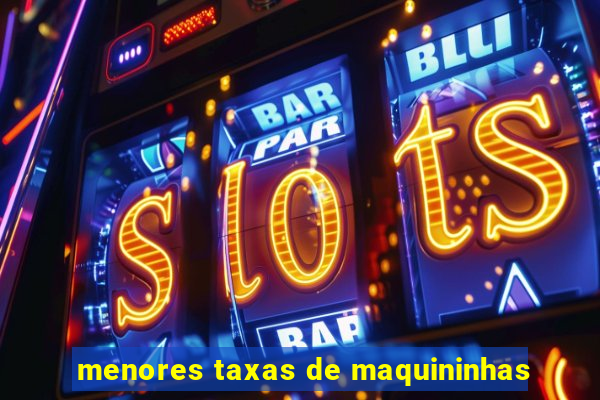 menores taxas de maquininhas