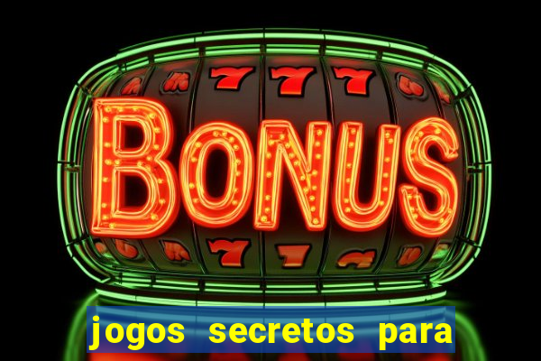 jogos secretos para ganhar dinheiro