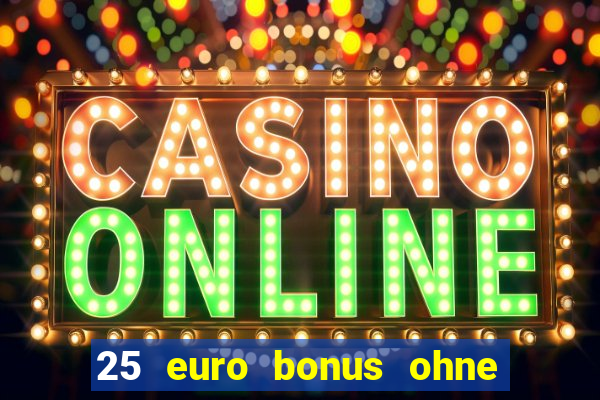 25 euro bonus ohne einzahlung casino