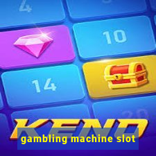 gambling machine slot