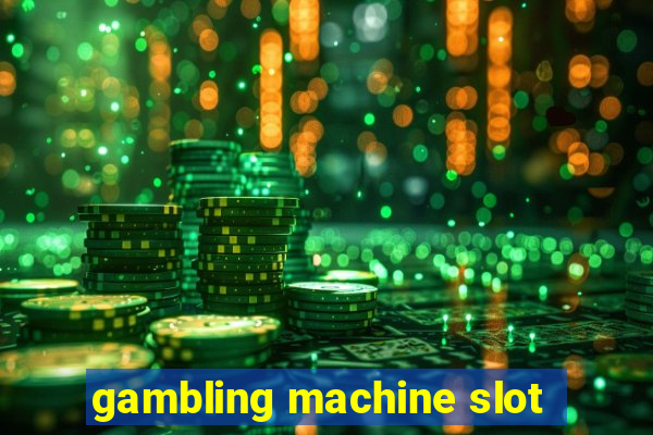 gambling machine slot