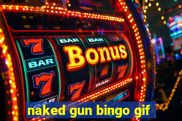 naked gun bingo gif