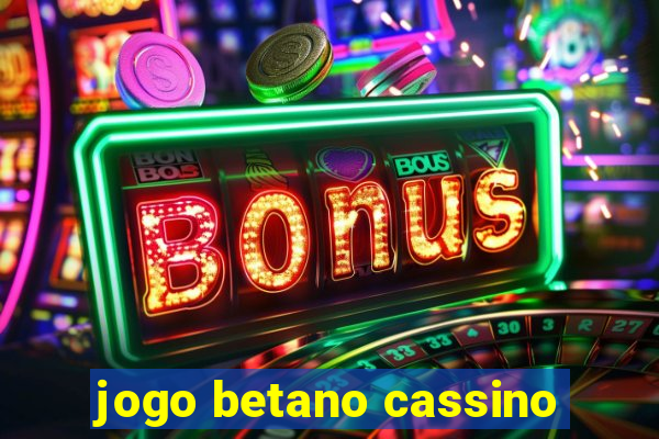 jogo betano cassino