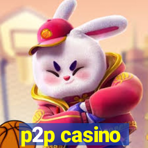 p2p casino