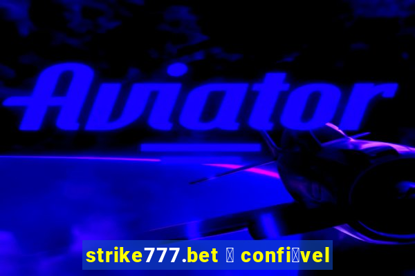 strike777.bet 茅 confi谩vel