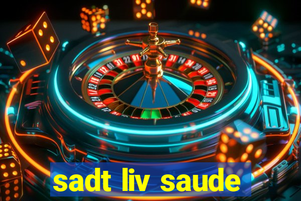 sadt liv saude