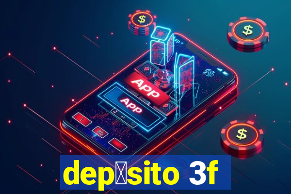 dep贸sito 3f