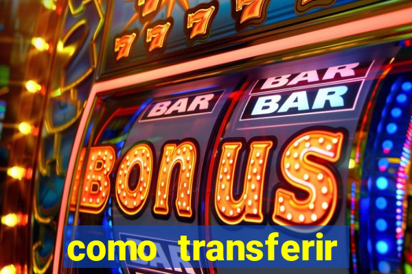 como transferir dinheiro do fortune tiger