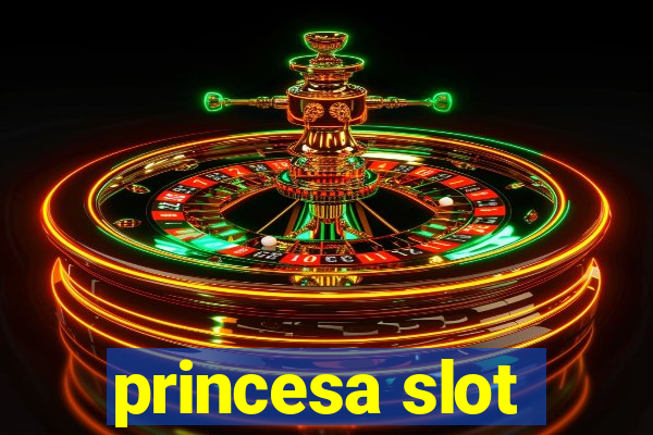 princesa slot