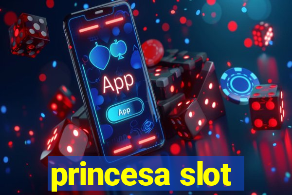 princesa slot