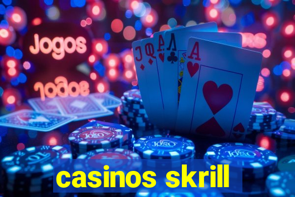 casinos skrill