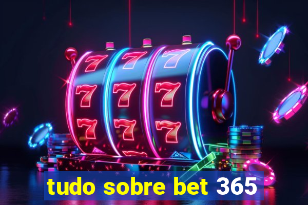 tudo sobre bet 365