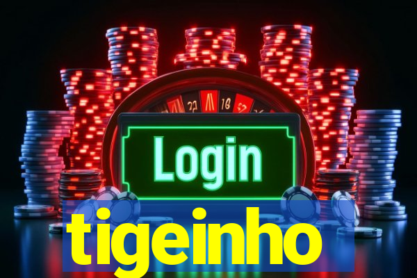 tigeinho