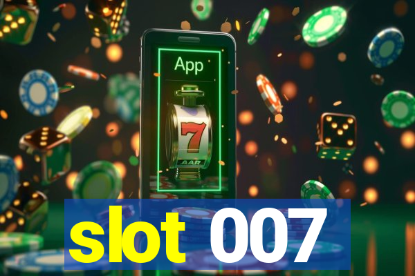 slot 007