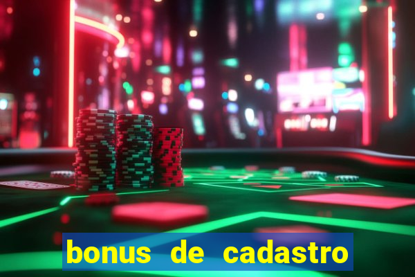 bonus de cadastro sem dep贸sito