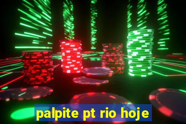 palpite pt rio hoje