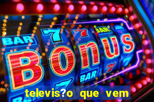 televis?o que vem com jogos