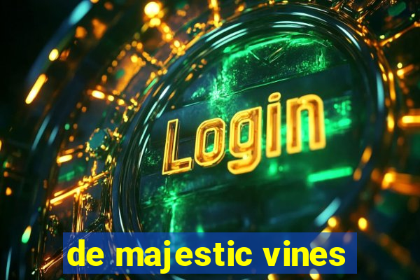 de majestic vines