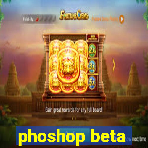 phoshop beta