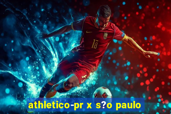 athletico-pr x s?o paulo