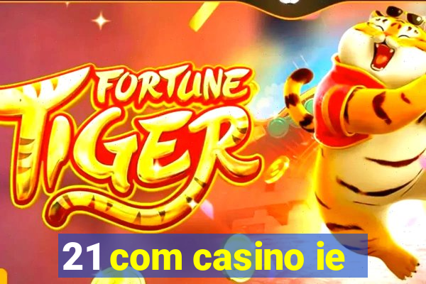 21 com casino ie