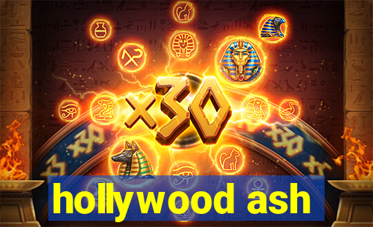 hollywood ash