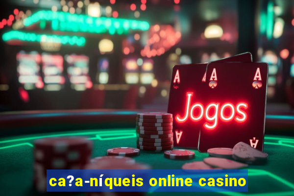 ca?a-níqueis online casino