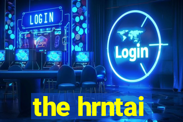 the hrntai