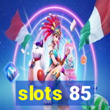 slots 85