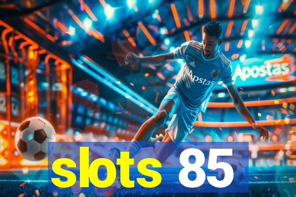 slots 85