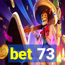 bet 73