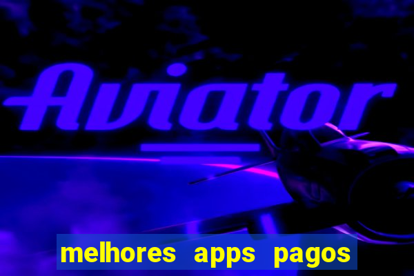 melhores apps pagos play store